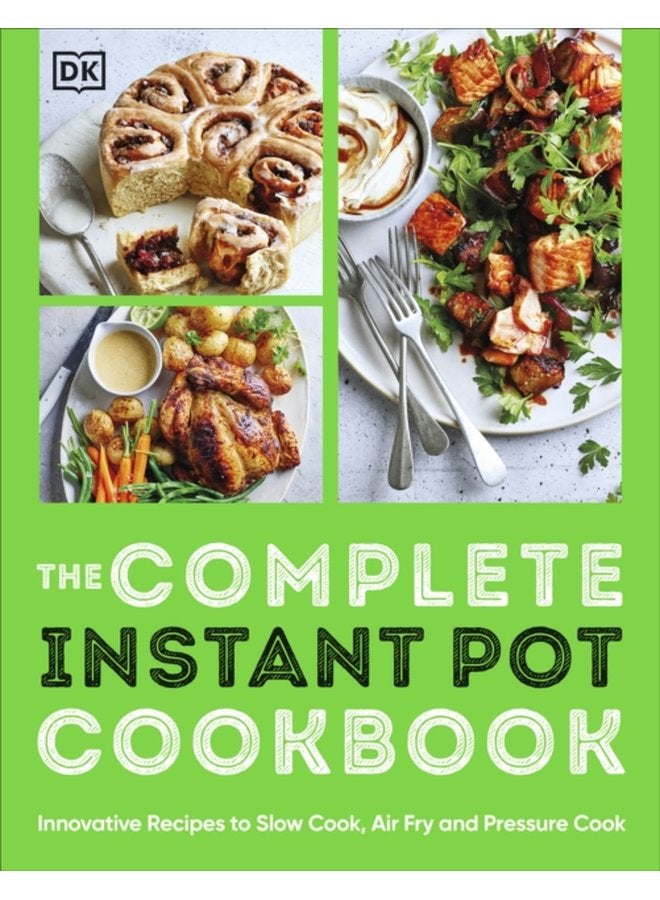 The Complete Instant Pot Cookbook Innovative Recipes to Slow Cook Bake Air Fry and Pressure Cook - Paperback