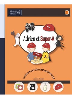 Adrien et Super-A cuisinent et aiment autrement: Lecons de vie pour enfants avec autisme ou TDAH 