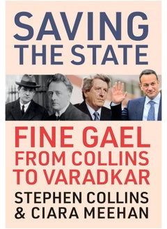 Saving the State: Fine Gael from Collins to Varadkar 