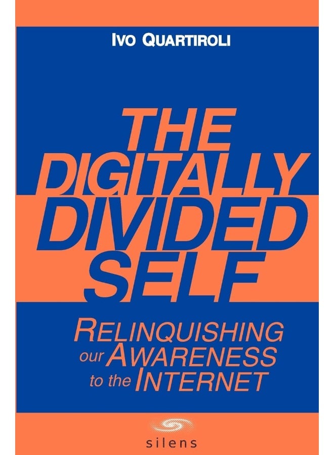 The Digitally Divided Self: Relinquishing our Awareness to the Internet