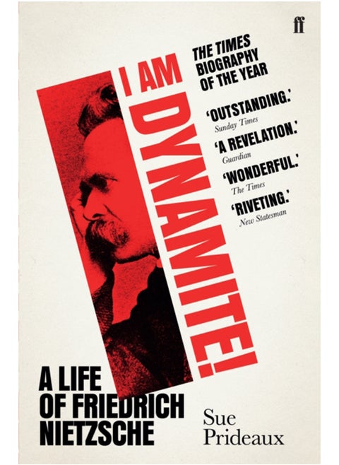 I Am Dynamite! : A Life of Friedrich Nietzsche