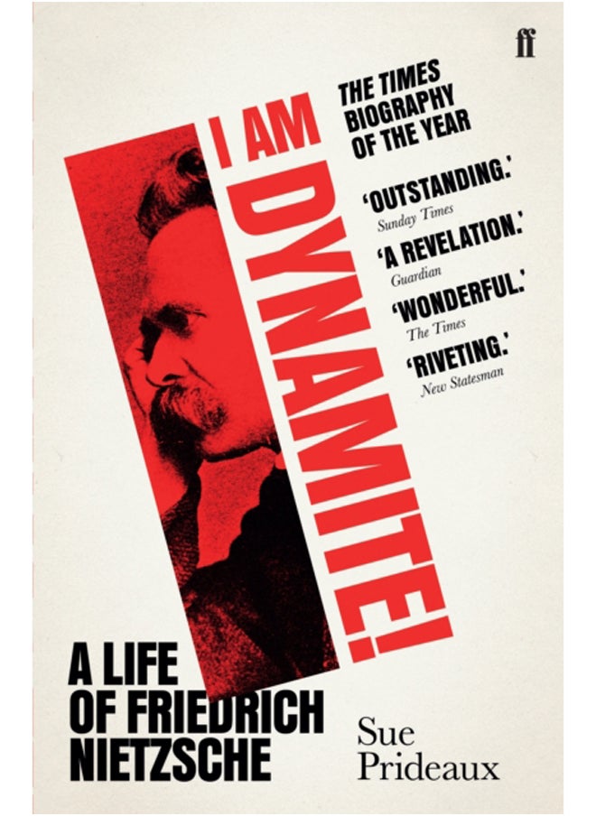 I Am Dynamite! : A Life of Friedrich Nietzsche