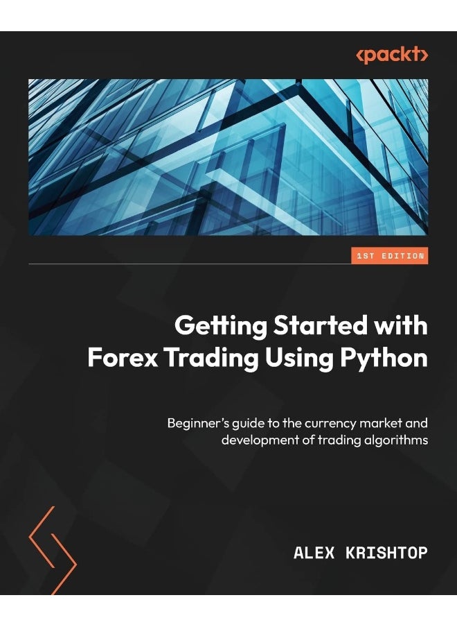 Packt Getting Started with Forex Trading Using Python: Beginner's guide to the currency market and development of trading algorithms 