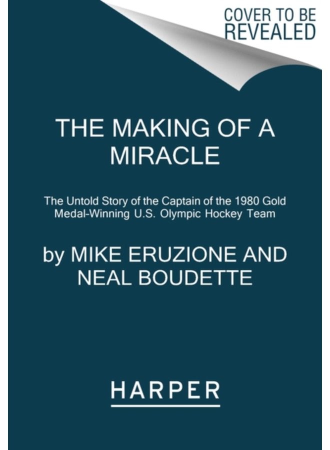 The Making of a Miracle The Untold Story of the Captain of the 1980 Gold Medal Winning U S Olympic Hockey Team - Paperback