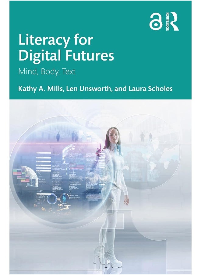 Literacy for Digital Futures: Mind, Body, Text 