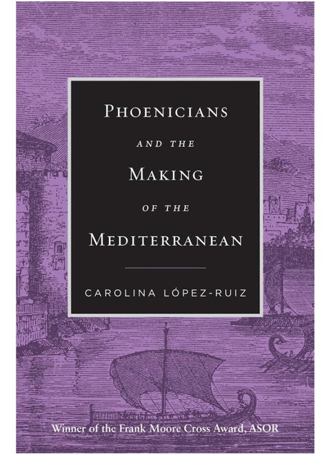 Phoenicians and the Making of the Mediterranean