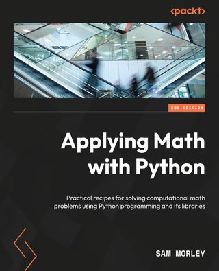 Applying Math with Python: Over 70 practical recipes for solving real-world computational math problems - pzsku/Z2E00AAC029825BD6C317Z/45/1760642004/be29f2e0-9bb6-4631-8595-358973d8b44e