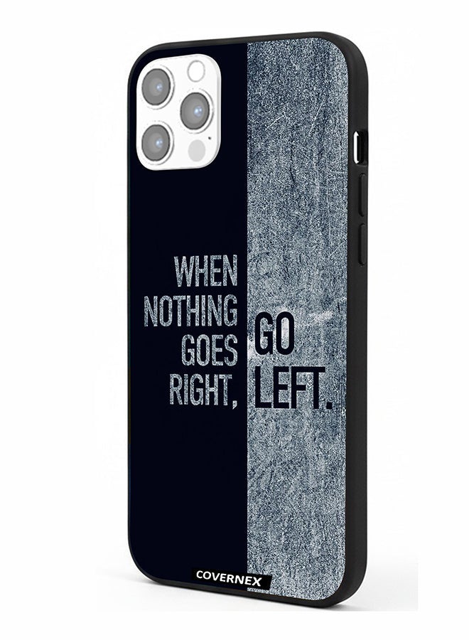 Covernex Apple iPhone 12 Pro Protective Case Cover Printed Featuring When Nothing Goes Right Go Left - Image 1