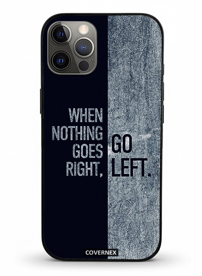 Covernex Apple iPhone 12 Pro Protective Case Cover Printed Featuring When Nothing Goes Right Go Left - Image 2
