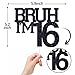 ZACHAKO Black Glitter Bruh Im 16 Cake Topper Happy 16th BirthdayBro Im 16 Funny 16th Birthday Party Decorations Supplies - Image 4