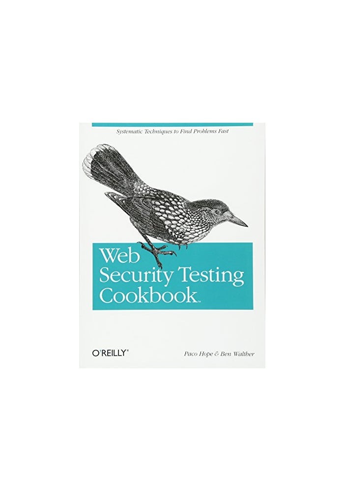 Web Security Testing Cookbook: Systematic Techniques to Find Problems Fast