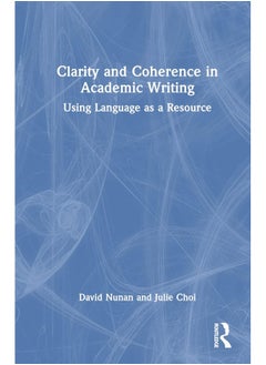 Clarity and Coherence in Academic Writing: Using Language as a Resource 