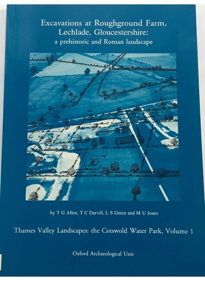 null - Excavations at Roughground Farm, Lechlade, Gloucestershire: A Prehistoric and Roman Landscape - Image 1