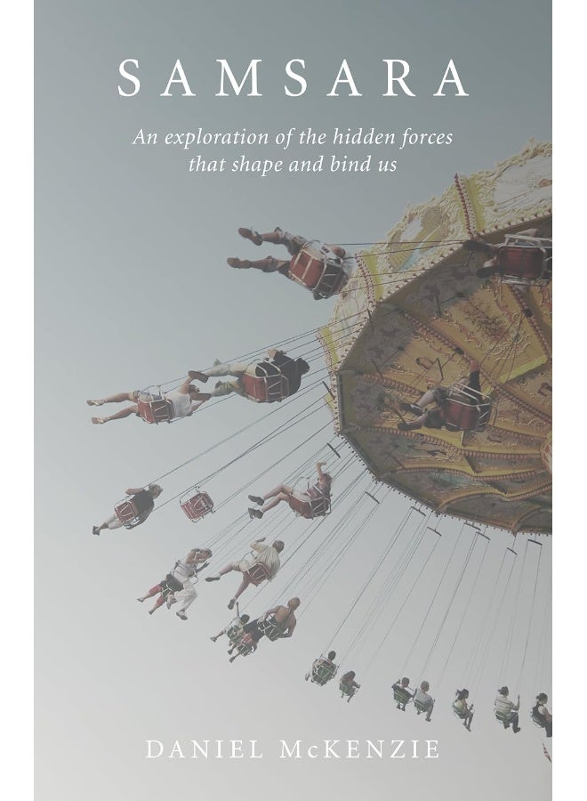 Samsara: An Exploration of the Hidden Forces that Shape and Bind Us  - Image 1