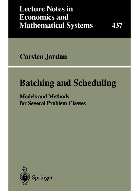 Batching and Scheduling: Models and Methods for Several Problem Classes