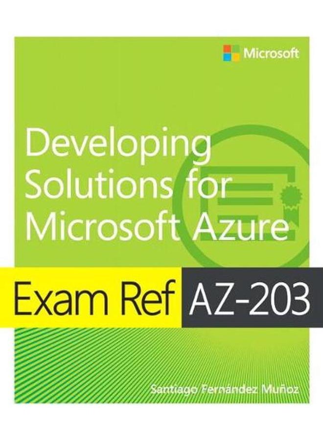 null - Exam Ref AZ-203 Developing Solutions for Microsoft Azure By Santiago Fernandez Munoz - Image 1
