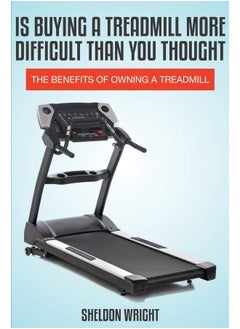 Is Buying a Treadmill More Difficult Than You Thought: The Benefits of Owning a Treadmill