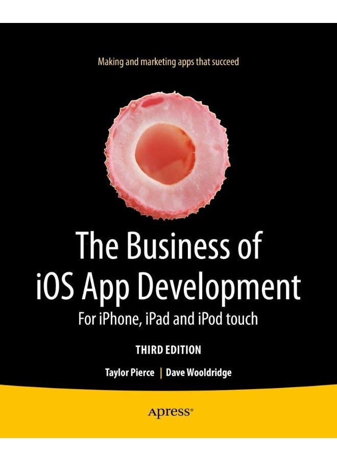Apress The Business of iOS App Development: For iPhone, iPad and iPod touch 