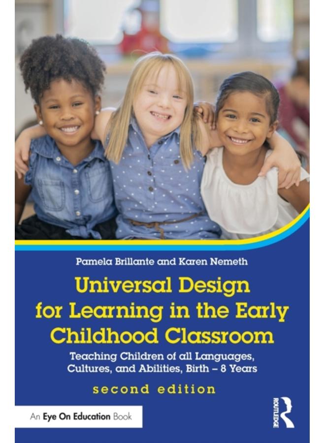 Universal Design for Learning in the Early Childhood Classroom : Teaching Children of all Languages, Cultures, and Abilities, Birth ??? 8 Years 