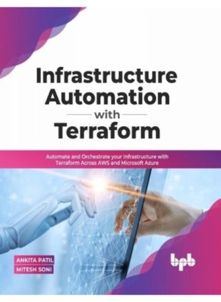 Infrastructure Automation with Terraform: Automate and Orchestrate your Infrastructure with Terraform Across AWS and Microsoft Azure (English Edition) - pzsku/Z2E22DDF04D97201647C3Z/45/1744783146/cbba4f5a-7ca0-48bb-8779-df5ef0eb797d