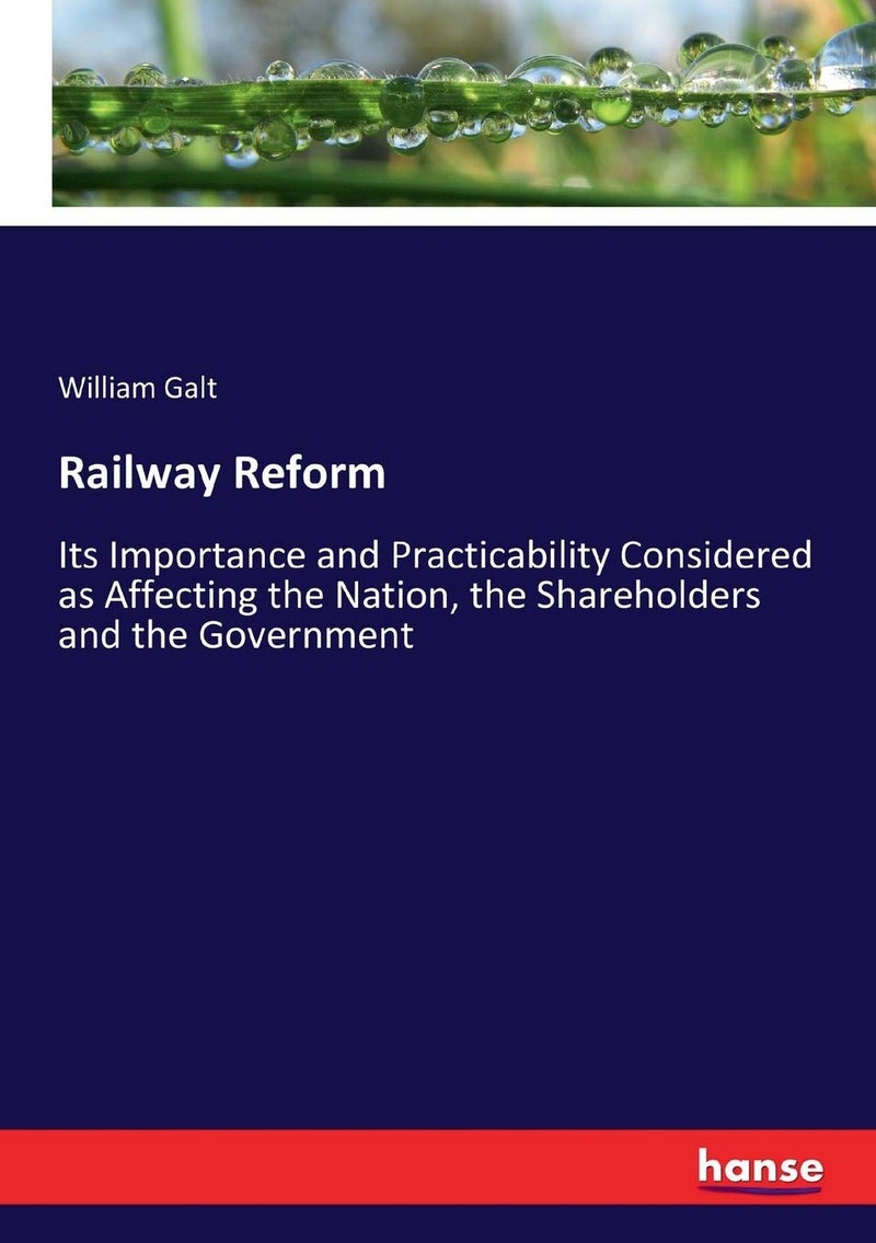Railway Reform: Its Importance and Practicability Considered as Affecting the Nation, the Shareholders and the Government - Image 1