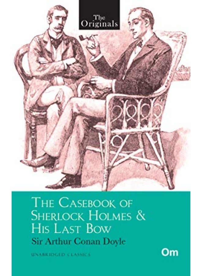 The Originals The Casebook of Sherlock Holmes & His Last Bow