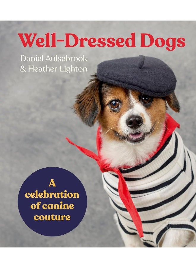 Well-Dressed Dogs: a celebration of canine couture