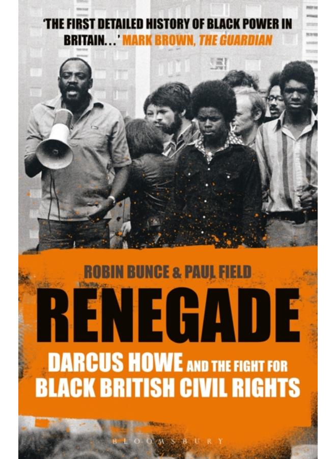 Renegade : The Life and Times of Darcus Howe 