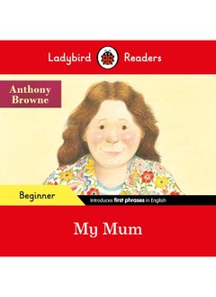 Ladybird Readers Beginner Level - Anthony Browne - My Mum (ELT Graded Reader)  - Image 1