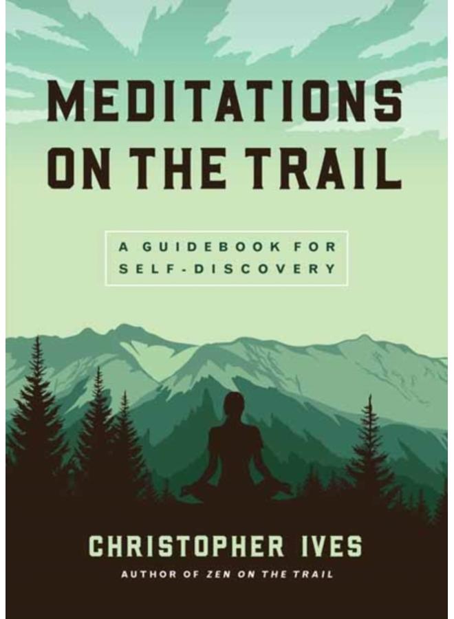 Meditations on the Trails : A Guidebook for Self-Discovery 