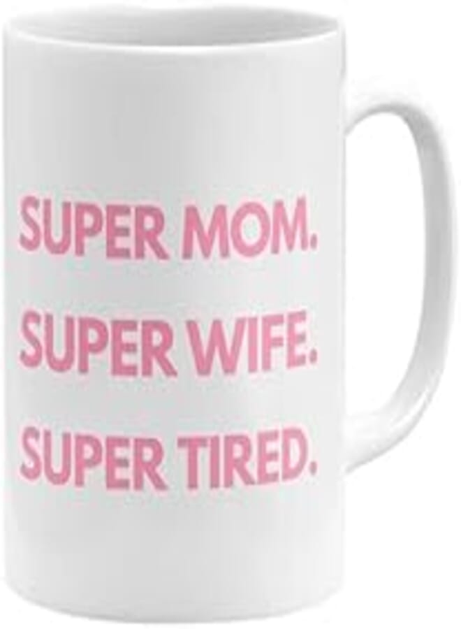 RYN PRINTED DESIGN Super Momm Super Wife Super Tired Coffee Mug White 11x14centimeter