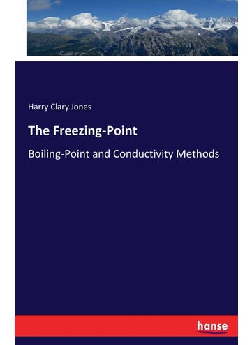The Freezing-Point: Boiling-Point and Conductivity Methods - pzsku/Z2E3F1B5B71E5BC1EE6C5Z/45/1749031946/b37d6674-33db-4914-81ae-93592615ed93