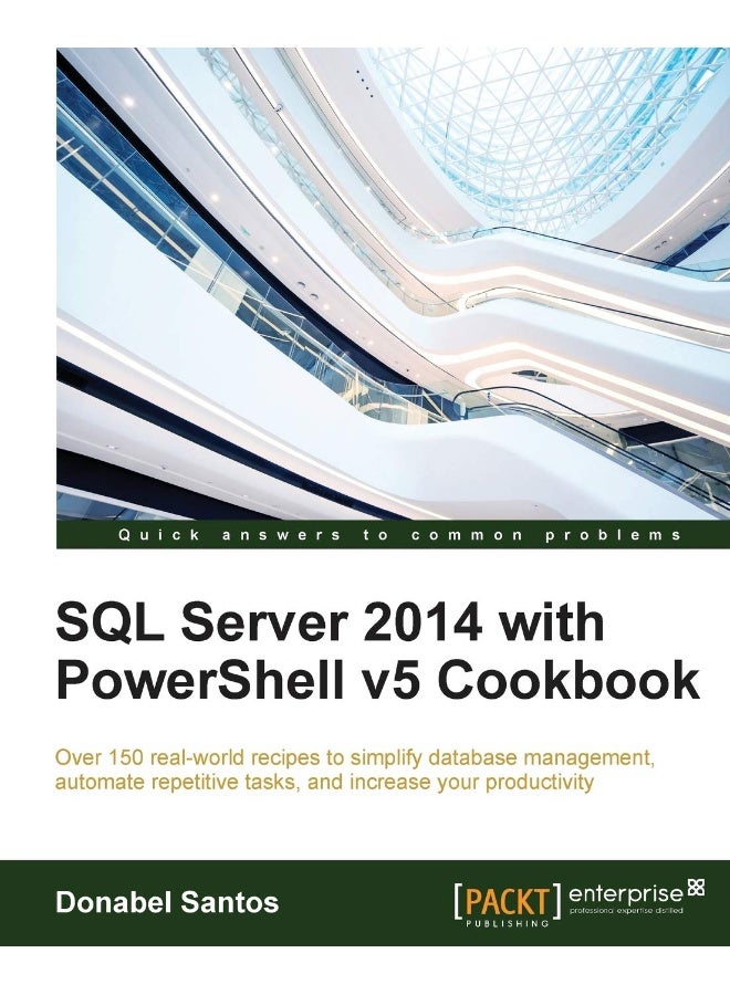 SQL Server 2014 with PowerShell v5 Cookbook