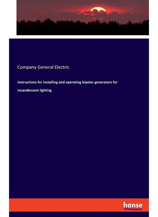 Instructions for installing and operating bipolar generators for incandescent lighting