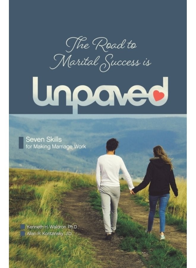 The Road to Marital Success is Unpaved Seven Skills for Making Marriage Work - Paperback