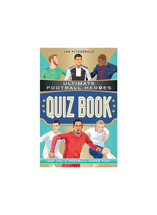 Ultimate Football Heroes Quiz Book Ultimate Football Heroes The No 1 Football Series
