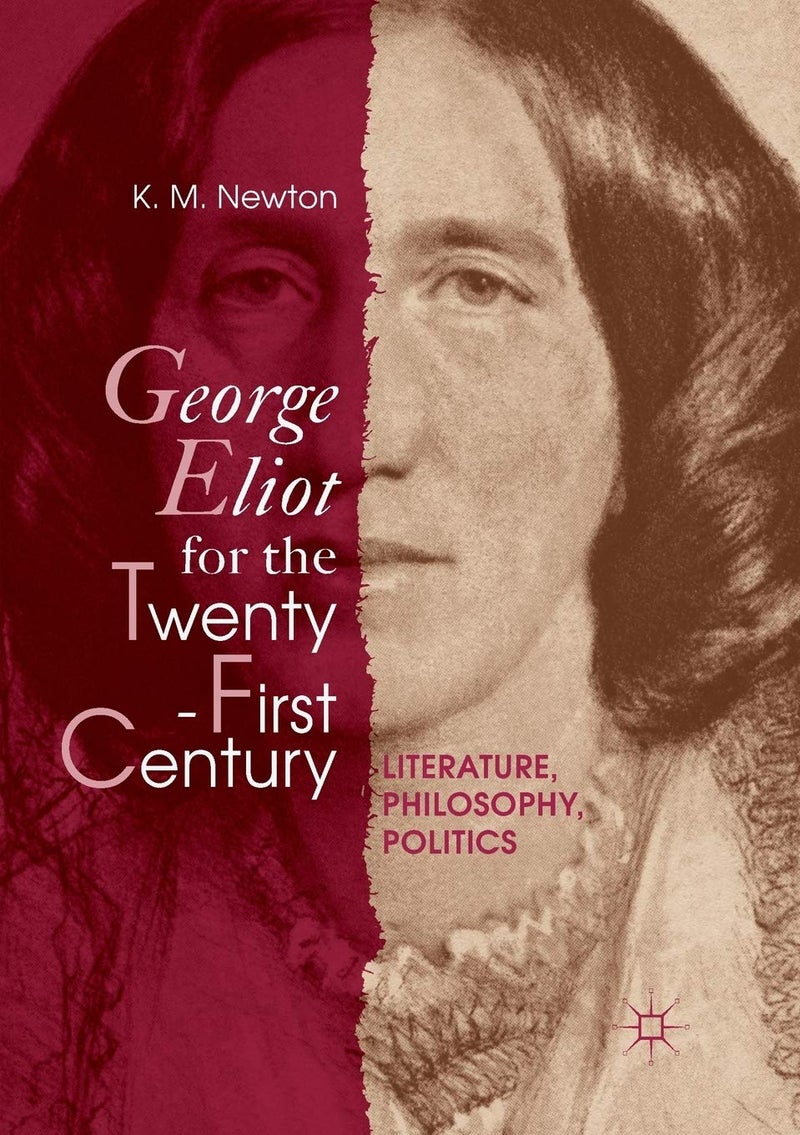 George Eliot for the Twenty-First Century: Literature, Philosophy, Politics 