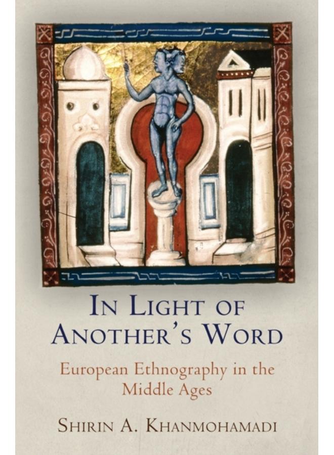 In Light of Another's Word : European Ethnography in the Middle Ages 