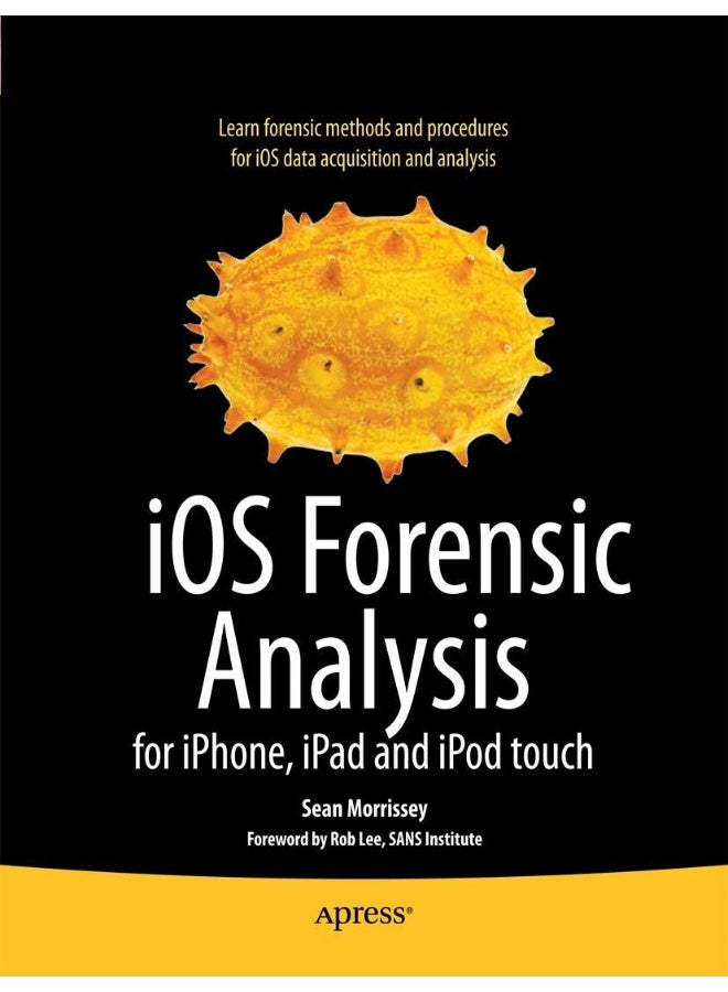 iOS Forensic Analysis: for iPhone, iPad, and iPod touch 