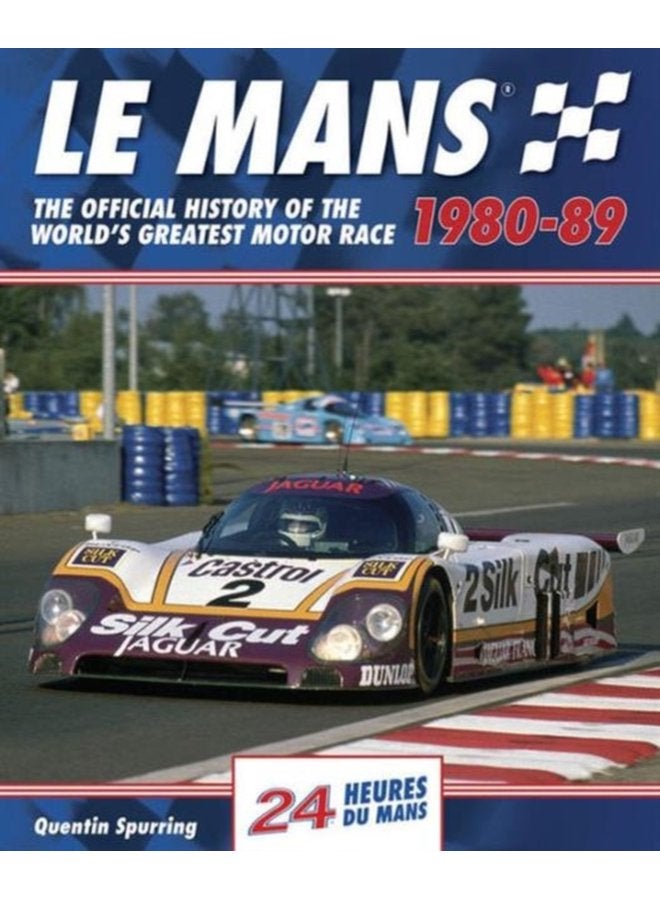 Le Mans The Official History of the World s Greatest Motor Race 1980 89 4 - Hardback