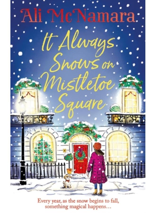 It Always Snows on Mistletoe Square : treat yourself to the most uplifting, escapist, festive romance of 2023!