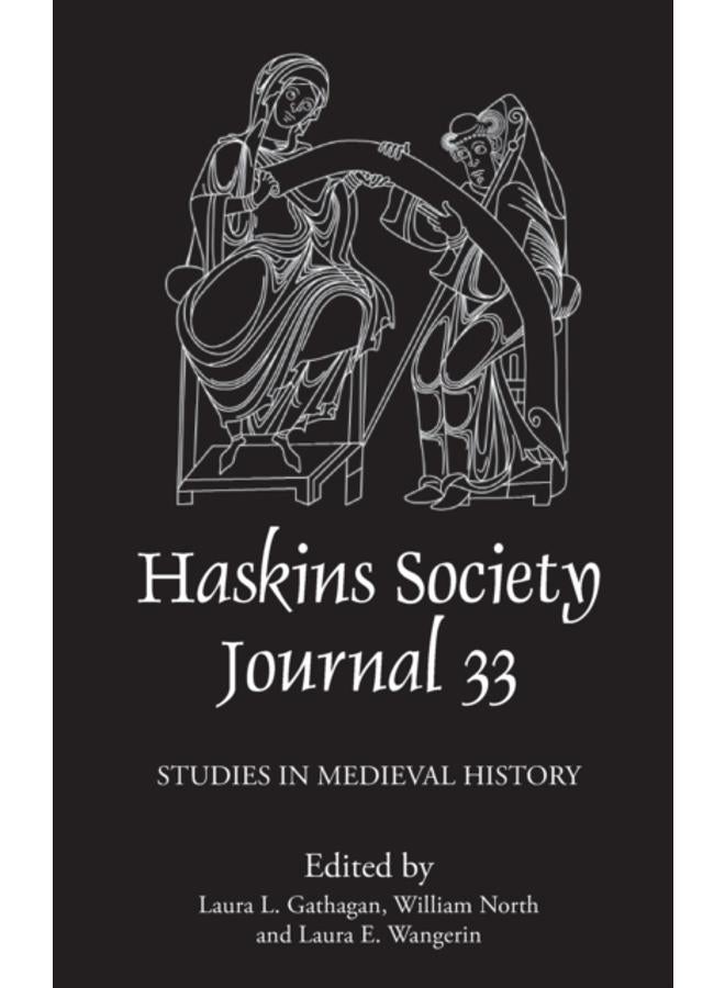The Haskins Society Journal 33 : 2021. Studies in Medieval History 