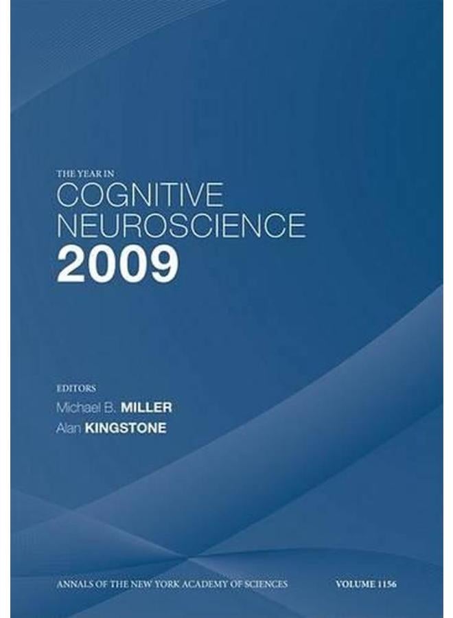 The Year in Cognitive Neuroscience 2009 (Annals of the New York Academy of Sciences)