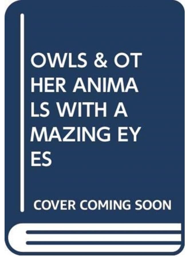 OWLS & OTHER ANIMALS WITH AMAZING EYES 