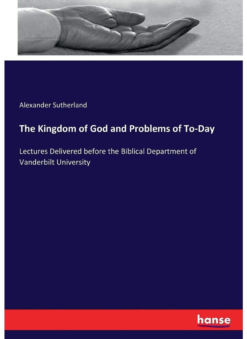 The Kingdom of God and Problems of To-Day: Lectures Delivered before the Biblical Department of Vanderbilt University  - Image 1