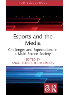 Esports and the Media : Challenges and Expectations in a Multi-Screen Society 