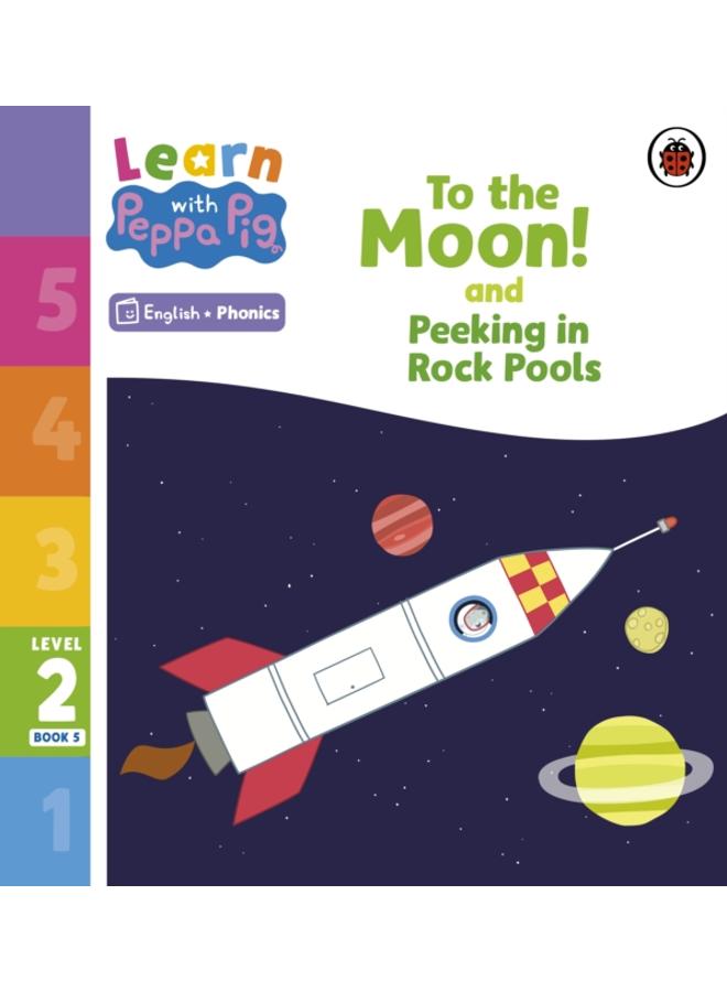 Learn with Peppa Phonics Level 2 Book 5 ??? To the Moon! and Peeking in Rock Pools (Phonics Reader)