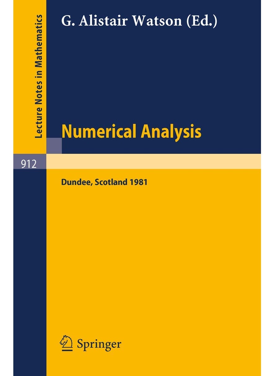 Numerical Analysis: Proceedings of the 9th Biennial Conference Held at Dundee, Great Britain, June 1981 