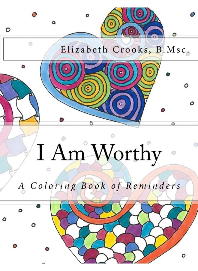 CREATESPACE I Am Worthy: A Coloring Book of Reminders 