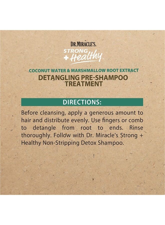 Dr. Miracle's Strong & Healthy Detangling Pre-Shampoo Treatment. Infused with Coconut Water, Marshmallow Root and Aloe Vera, Hydrates and Restores Moisture to Dry Damaged Hair 12 oz